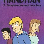 Handman - tome 5 - Dangereusement proches
