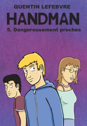 Handman - tome 5 - Dangereusement proches